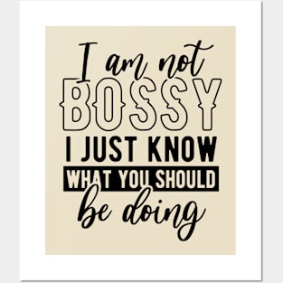 I am not bossy I just know what you should be doing Posters and Art